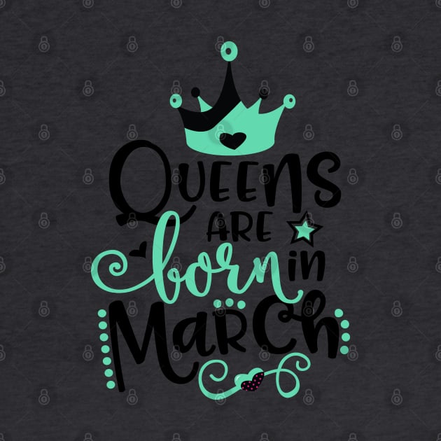 Queens Are Born In March by Grown N Sexy Diva